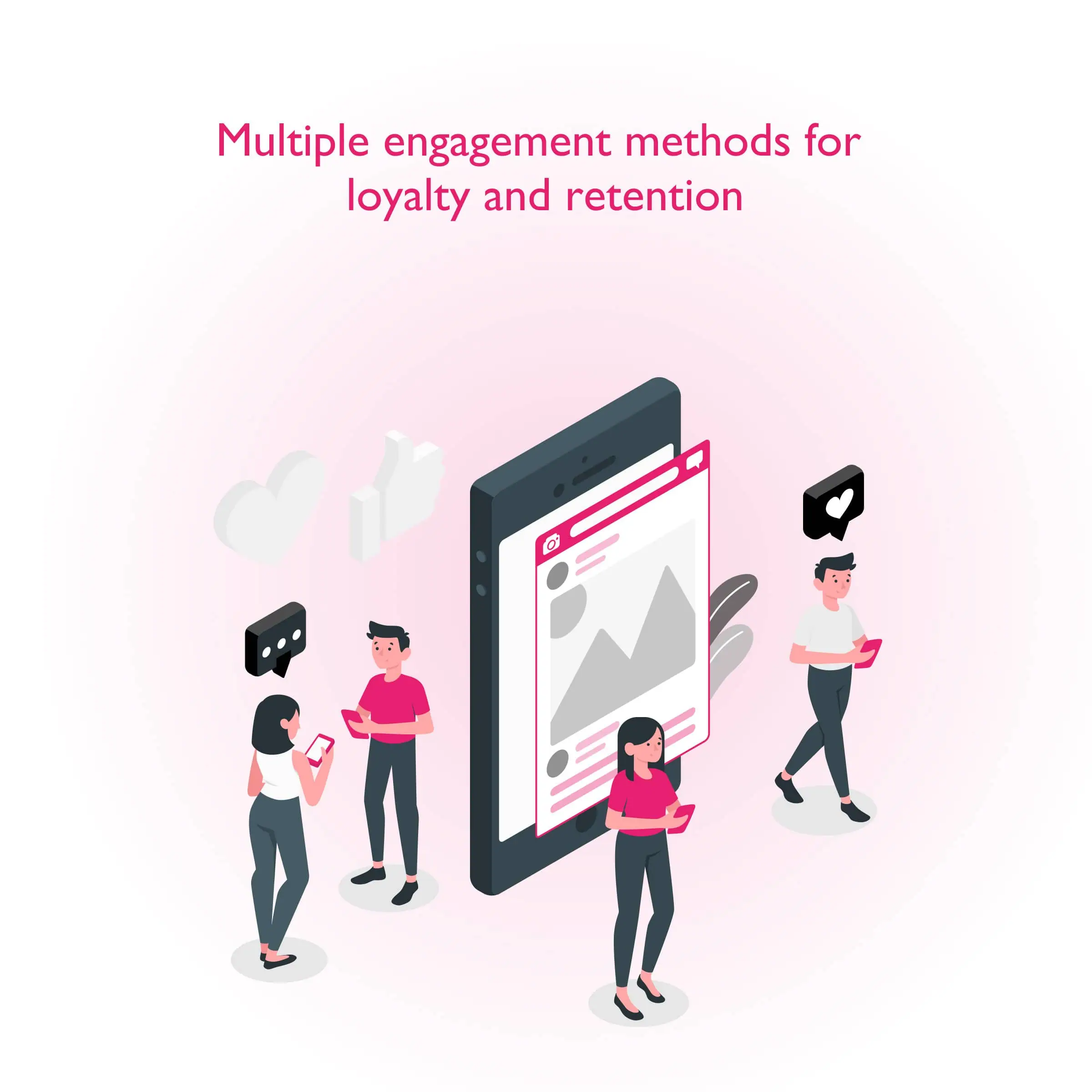 Multiple-engagement-methods-for- loyalty-and-retention